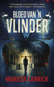 Title: Bloed van 'n vlinder, Author: Marieta Carrick