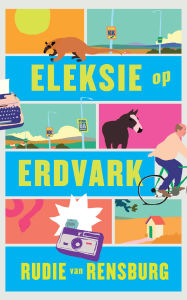 Title: Eleksie op Erdvark, Author: Rudie van Rensburg