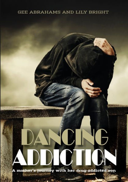 Dancing Addiction: A mother's journey with her drug addicted son