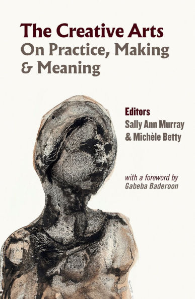 The Creative Arts: On Practice, Making & Meaning