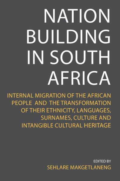 Nation Building in South Africa: Internal Migration of the African People and their Transformation of their Ethnicity, Languages, Surnames, Culture and Intangible Cultural Heritage