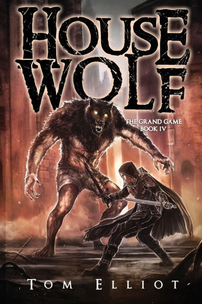 House Wolf, The Grand Game, Book 4: A Dark Fantasy LitRPG Adventure