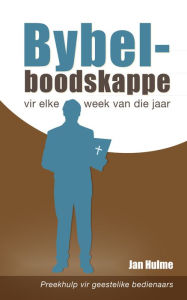 Title: Bybelboodskappe: Vir elke week van die jaar, Author: Jan Hulme