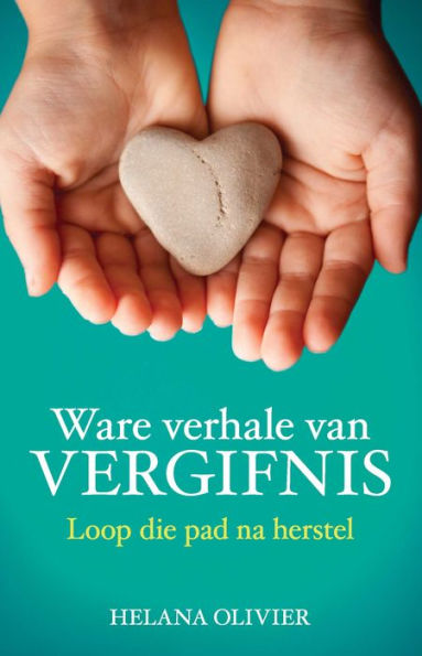 Ware verhale van vergifnis: Loop die pad na herstel