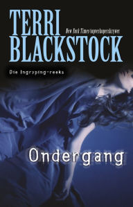 Title: Ondergang: Die Ingryping-reeks, Author: Terri Blackstock