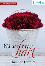 Title: Ná aan my hart, Author: Christine Ferreira