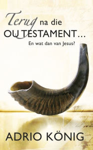 Title: Terug na die Ou Testament, Author: Adrio König