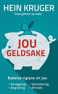 Title: Jou geldsake: Bybelse riglyne vir persoonlike finansiële bestuur, Author: Hein Kruger