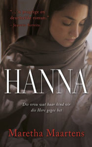 Title: Hanna: Die vrou wat haar kind vir die Here gegee het, Author: Maretha Maartens