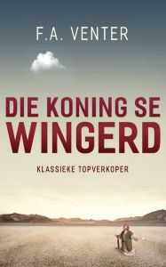 Title: Die koning se wingerd, Author: Franc?ois Alwyn Venter