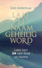 Laat u Naam geheilig word: Leer ken 24 van God se Name