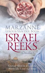 Title: Israel-reeks: Omnibus 1: Granate bloei in Jerusalem en Hatikvah Land van hoop, Author: Marzanne Leroux