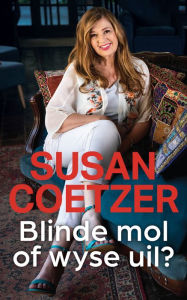 Title: Blinde mol of wyse uil?: Hoe om met integriteit te leef, Author: Susan Coetzer (Lux Verbi)