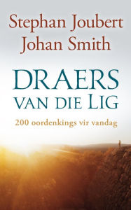 Title: Draers van die Lig: 200 oordenkings vir vandag, Author: Johan Smith