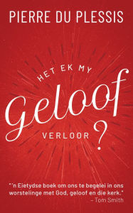 Title: Het ek my geloof verloor?: 'n Verkenning, Author: Pierre du Plessis