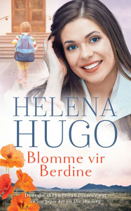 Title: Blomme vir Berdine, Author: Helena Hugo