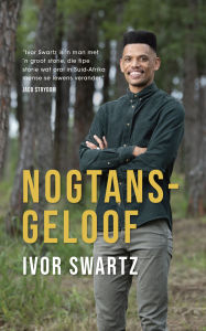 Title: Nogtans-geloof, Author: Ivor Swartz