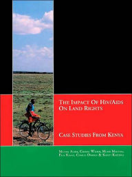 Title: The Impact of HIV/AIDS on Land Rights: Case Studies from Kenya, Author: Michael Aliber