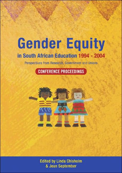 Gender Equity in South African Education 1994-2004: Conference Proceedings