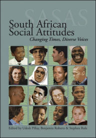 Title: South African Social Attitudes: Changing Times, Diverse Voices, Author: Udesh Pillay