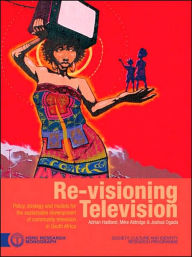 Title: Re-Visioning Television: Policy, Strategy and Models for the Sustainable Development of Community Television in South Africa, Author: Joshua Ogada