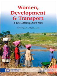 Title: Women, Development and Transport in Rural Eastern Cape, South Africa, Author: Sharmla Rama