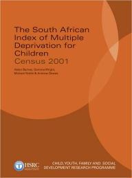 Title: South African Index of Multiple Deprivation for Children: Census 2001, Author: Helen Barnes