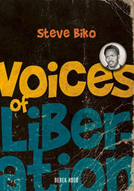 Title: Voices of Liberation: Steve Biko, Author: Derek Hook