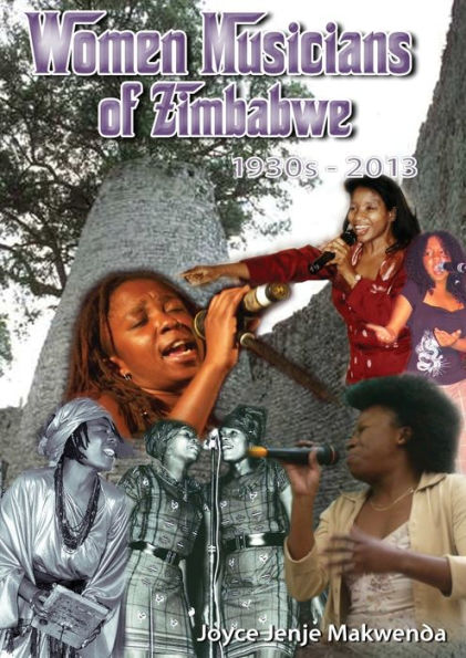 Women Musicians of Zimbabwe: . A Celebration of Women's Struggle for Voice and Artistic Expression