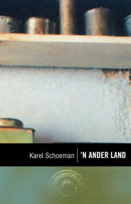 Title: Klassiek reeks: 'n Ander land, Author: Karel Schoeman