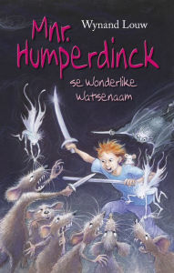 Title: Mnr. Humperdinck se wonderlike Watsenaam, Author: Wynand Louw