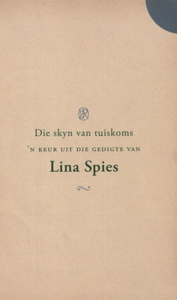 Die Skyn van tuiskoms: 'n Keur uit die gedigte van Lina Spies