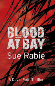 Title: Blood at Bay, Author: Sue Rabie