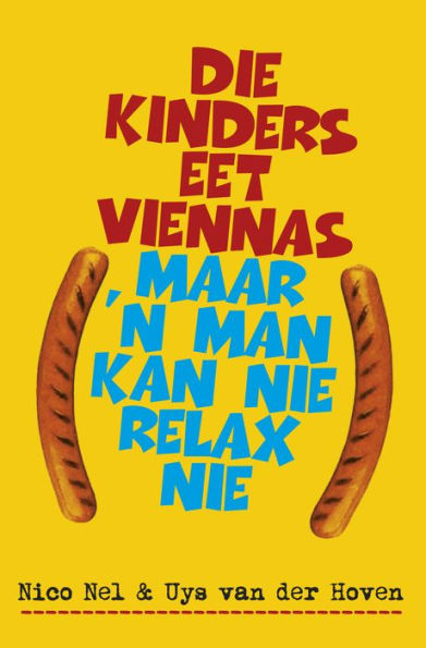 Die kinders eet viennas, maar 'n man kan nie relax nie