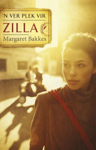 Title: 'n Ver plek vir Zilla, Author: Margaret Bakkes