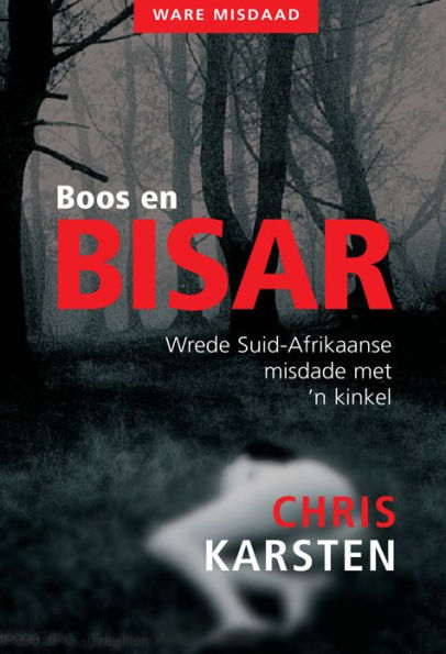 Boos en Bisar: - wrede Suid-Afrikaanse misdade met 'n kinkel