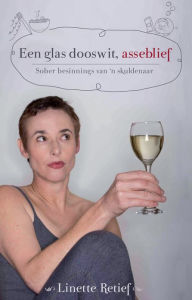 Title: Een glas dooswit, Author: Linette Retief