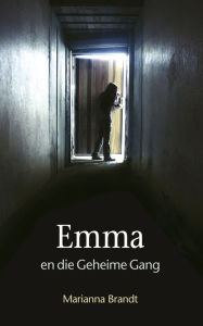 Title: Emma en die geheime gang, Author: Marianna Brandt