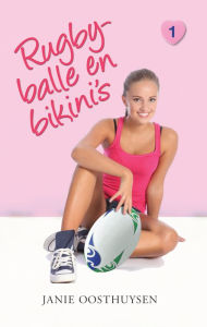 Title: Rugbyballe en Bikini's, Author: Janie Oosthuysen