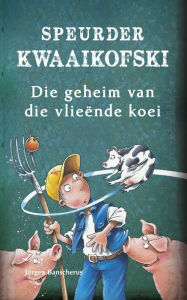 Title: Speurder Kwaaikofski 2: Die geheim van die vlieënde koei, Author: Jürgen Banscherus