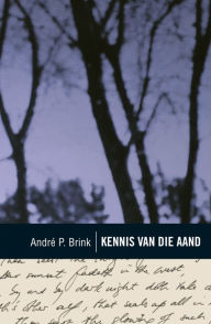Title: Kennis van die aand, Author: André Brink