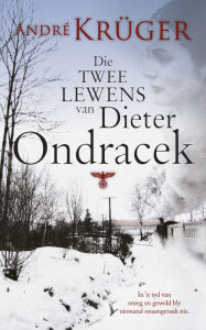 Title: Die twee lewens van Dieter Ondracek, Author: André Krüger