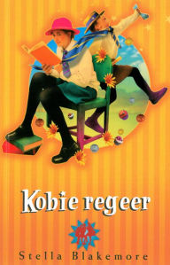 Title: Kobie regeer, Author: Stella Blakemore