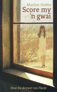 Title: Score my 'n gwai, Author: Marlize Hobbs