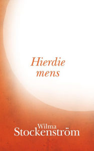 Title: Hierdie mens, Author: Wilma Stockenström