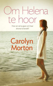 Title: Om Helena te hoor, Author: Carolyn Morton