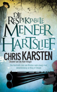 Title: Die respektabele meneer Hartslief, Author: Chris Karsten