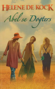 Title: Abel se dogters, Author: Helene de Kock