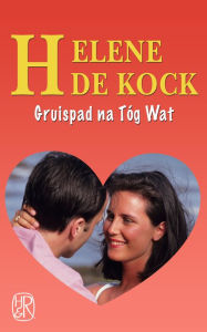 Title: Gruispad na Tóg Wat, Author: Helene De Kock