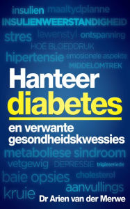 Title: Hanteer diabetes en verwante gesondheidskwessies, Author: Arien van der Merwe